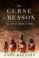 The curse of reason : the great Irish famine /