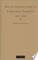 Racial integration in corporate America, 1940-1990 /