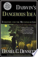 Darwin's dangerous idea : evolution and the meanings of life /
