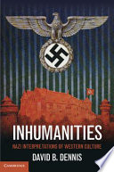 Inhumanities : Nazi interpretations of western culture /