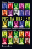 Postnaturalism : Frankenstein, film, and the anthropotechnical interface /