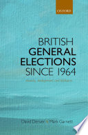 British general elections since 1964 : diversity, dealignment, and disillusion /