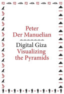 Digital Giza : visualizing the Pyramids /