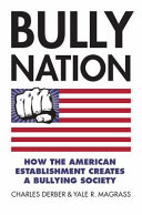 Bully nation : how the American establishment creates a bullying society /