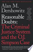 Reasonable doubts : the criminal justice system and the O.J. Simpson case /