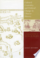 Cultural centrality and political change in Chinese history : northeast Henan in the fall of the Ming /