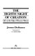 The eighth night of creation : life on the edge of human history /