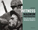 Witness : Magnum photographs from the front line of World War II /
