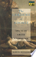 The gardens of Adonis : spices in Greek mythology /