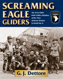 Screaming Eagle gliders : the 321st Glider Field Artillery Battalion of the 101st Airborne Division in World War II /