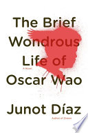 The brief wondrous life of Oscar Wao /