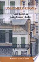 Unhomely rooms : foreign tongues and Spanish American literature /