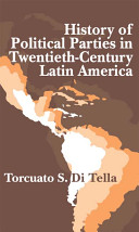 History of political parties in twentieth-century Latin America /