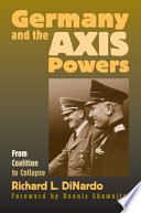 Germany and the Axis powers from coalition to collapse /