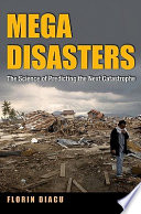 Megadisasters : the science of predicting the next catastrophe /
