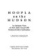 Hoopla on the Hudson : an intimate view of New York's great 1909 Hudson-Fulton Celebration /