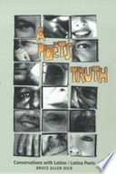 A poet's truth : conversations with Latino/Latina poets /
