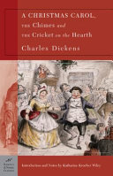 A Christmas carol ; The chimes and ; The cricket on the hearth /