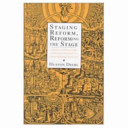 Staging reform, reforming the stage : Protestantism and popular theater in Early Modern England /