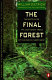 The final forest : the battle for the last great trees of the Pacific Northwest /