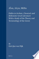 Ainoi, logoi, mythoi : fables in archaic, classical, and Hellenistic Greek literature : with a study of the theory and terminology of the genre /