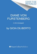 Diane von Furstenberg : a life unwrapped /