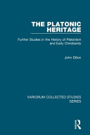 The Platonic heritage : further studies in the history of Platonism and early Christianity /