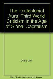 The postcolonial aura : Third World criticism in the age of global capitalism /