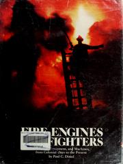 Fire engines, fire fighters : the men, equipment, and machines, from colonial days to the present /