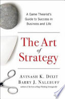 The art of strategy : a game theorist's guide to success in business & life /