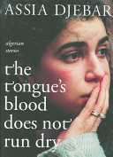The tongue's blood does not run dry : Algerian stories /