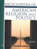 Encyclopedia of American religion and politics /