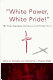 White power, White pride! : the White separatist movement in the United States /