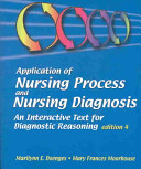 Application of nursing process and nursing diagnosis : an interactive text for diagnostic reasoning /