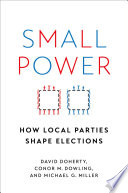 Small power : how local parties shape elections /