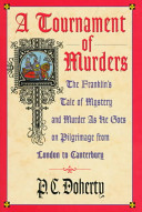A tournament of murders : the Franklin's tale of mystery and murder as he goes on pilgrimage from London to Canterbury /