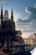 Schleiermacher on religion and the natural order /