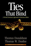 Ties that bind : a social contracts approach to business ethics /