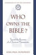 Who owns the Bible? : toward the recovery of a Christian hermeneutic /