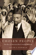 Chosen people : the rise of American Black Israelite religions /