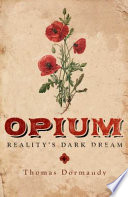 Opium : reality's dark dream /