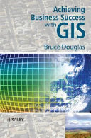 Achieving business success with GIS /