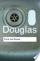 Purity and danger : an analysis of concept of pollution and taboo /