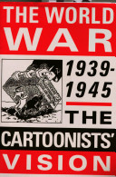 The World War, 1939-1945 : the cartoonist's vision /