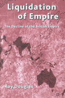 Liquidation of empire : the decline of the British Empire /