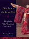 Madame Sadayakko : the geisha who bewitched the West /