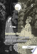 Jonathan Harvey : Song offerings and White as jasmine /