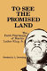 To see the promised land : the faith pilgrimage of Martin Luther King, Jr. /