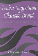 Louisa May Alcott & Charlotte Brontë : transatlantic translations /