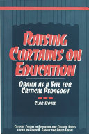 Raising curtains on education : drama as a site for critical pedagogy /